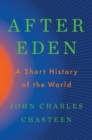 Image for After Eden: A Short History of the World