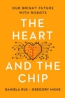 Image for The Heart and the Chip - Our Bright Future with Robots