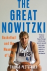 Image for The great Nowitzki  : basketball and the meaning of life