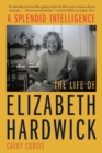 Image for A splendid intelligence  : the life of Elizabeth Hardwick