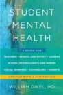 Image for Student Mental Health : A Guide For Teachers, School and District Leaders, School Psychologists and Nurses, Social Workers, Counselors, and Parents