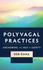 Image for Polyvagal practices  : anchoring the self in safety