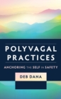 Image for Polyvagal Practices: Anchoring the Self in Safety