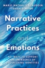 Image for Narrative practices and emotions  : 40+ ways to support the emergence of flourishing identities