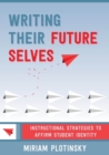 Image for Writing their future selves  : instructional strategies to affirm student identity