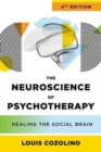 Image for The Neuroscience of Psychotherapy : Healing the Social Brain
