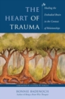 Image for The heart of trauma  : healing the embodied brain in the context of relationships