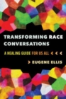 Image for Transforming Race Conversations : A Healing Guide for Us All
