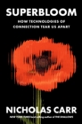 Image for Superbloom: how technologies of connection tear us apart