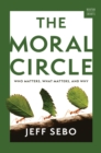 Image for The Moral Circle: Who Matters, What Matters, and Why