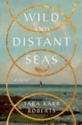 Image for Wild and Distant Seas: A Novel