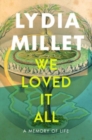 Image for We loved it all  : a memory of life