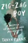 Image for Zig-Zag Boy - A Memoir of Madness and Motherhood