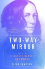 Image for Two-Way Mirror - The Life of Elizabeth Barrett Browning