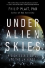 Image for Under alien skies  : a sightseer&#39;s guide to the universe