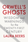 Image for Orwell&#39;s Ghosts - Wisdom and Warnings for the Twenty-First Century