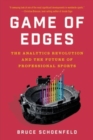 Image for Game of Edges : The Analytics Revolution and the Future of Professional Sports