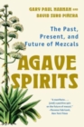 Image for Agave spirits  : the past, present, and future of mezcals