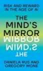 Image for The Mind`s Mirror - Risk and Reward in the Age of AI