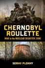 Image for Chernobyl Roulette - War in the Nuclear Disaster Zone
