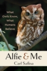 Image for Alfie and Me : What Owls Know, What Humans Believe