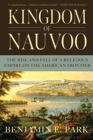 Image for Kingdom of Nauvoo  : the rise and fall of a religious empire on the American frontier