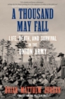 Image for A thousand may fall  : an immigrant regiment&#39;s Civil War