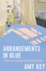 Image for Arrangements in blue  : notes on loving and living alone