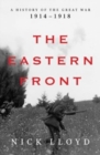 Image for The Eastern Front - A History of the Great War, 1914-1918