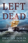 Image for Left for Dead: Shipwreck, Treachery, and Survival at the Edge of the World