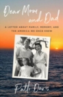 Image for Dear mom and dad  : a letter about family, memory, and the America we once knew
