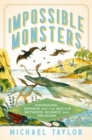 Image for Impossible Monsters - Dinosaurs, Darwin, and the Battle Between Science and Religion