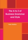 Image for The A to Z of Business Grammar and Style