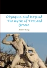 Image for Olympus and Beyond the Myths of Troy and Greece
