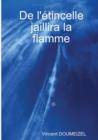 Image for De L&#39;etincelle Jaillira La Flamme