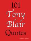 Image for 101 Tony Blair Quotes
