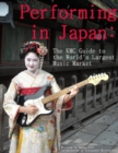 Image for Performing in Japan: The KMC Guide to the World&#39;s Largest Music Market