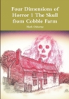 Image for Four Dimensions of Horror the Skull from Cobble Farm