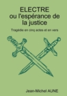 Image for Electre Ou L&#39;esperance De La Justice Tragedie En Cinq Actes Et En Vers