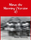 Image for Minus the Morning (Version 4)