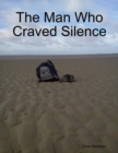 Image for Man Who Craved Silence
