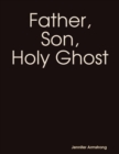 Image for Father, Son, Holy Ghost