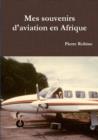 Image for Mes Souvenirs D&#39;aviation En Afrique