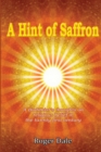 Image for A Hint of Saffron: A Buddhist&#39;s Thoughts on Religious Belief in the Twenty First Century