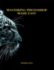 Image for Mastering Photoshop Made Easy