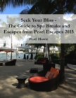 Image for Seek Your Bliss - The Guide to Spa Breaks and Escapes from Pearl Escapes 2015