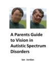 Image for Parents Guide to Vision In Autistic Spectrum Disorders