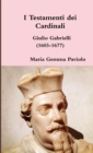 Image for I Testamenti Dei Cardinali: Giulio Gabrielli (1603-1677)