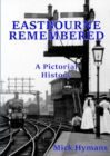 Image for Eastbourne remembered  : a photographic history