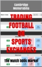 Image for Trading Football on Sports Exchanges: The Match Odds Market